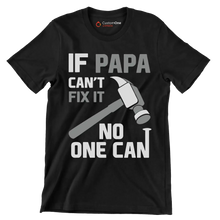 If papa can_t fix it no one can - Father’s Day T-Shirt-Black-S-Custom One Express