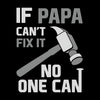 If papa can_t fix it no one can - Father’s Day T-Shirt-Black-S-Custom One Express