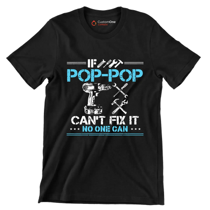 If pop-pop can_t fix it no one can - Father’s Day T-Shirt-Black-S-Custom One Express