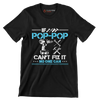 If pop-pop can_t fix it no one can - Father’s Day T-Shirt-Black-S-Custom One Express