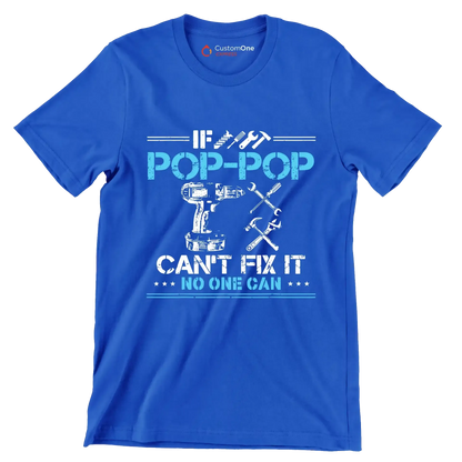 If pop-pop can_t fix it no one can - Father’s Day T-Shirt-Blue-S-Custom One Express