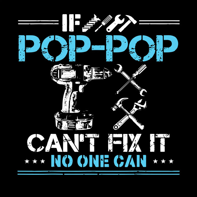 If pop-pop can_t fix it no one can - Father’s Day T-Shirt-Black-S-Custom One Express