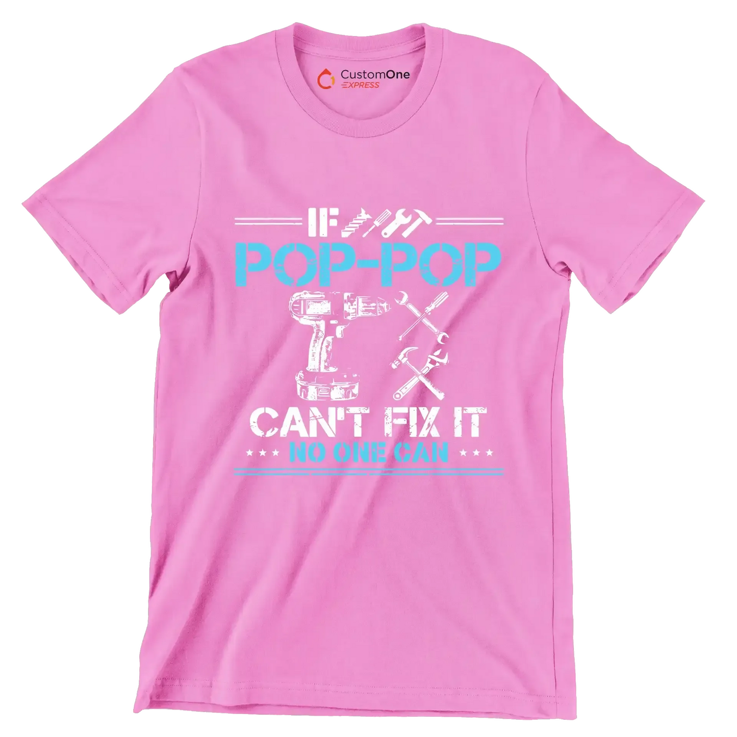 If pop-pop can_t fix it no one can - Father’s Day T-Shirt-Pink-S-Custom One Express