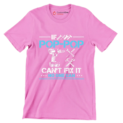 If pop-pop can_t fix it no one can - Father’s Day T-Shirt-Pink-S-Custom One Express