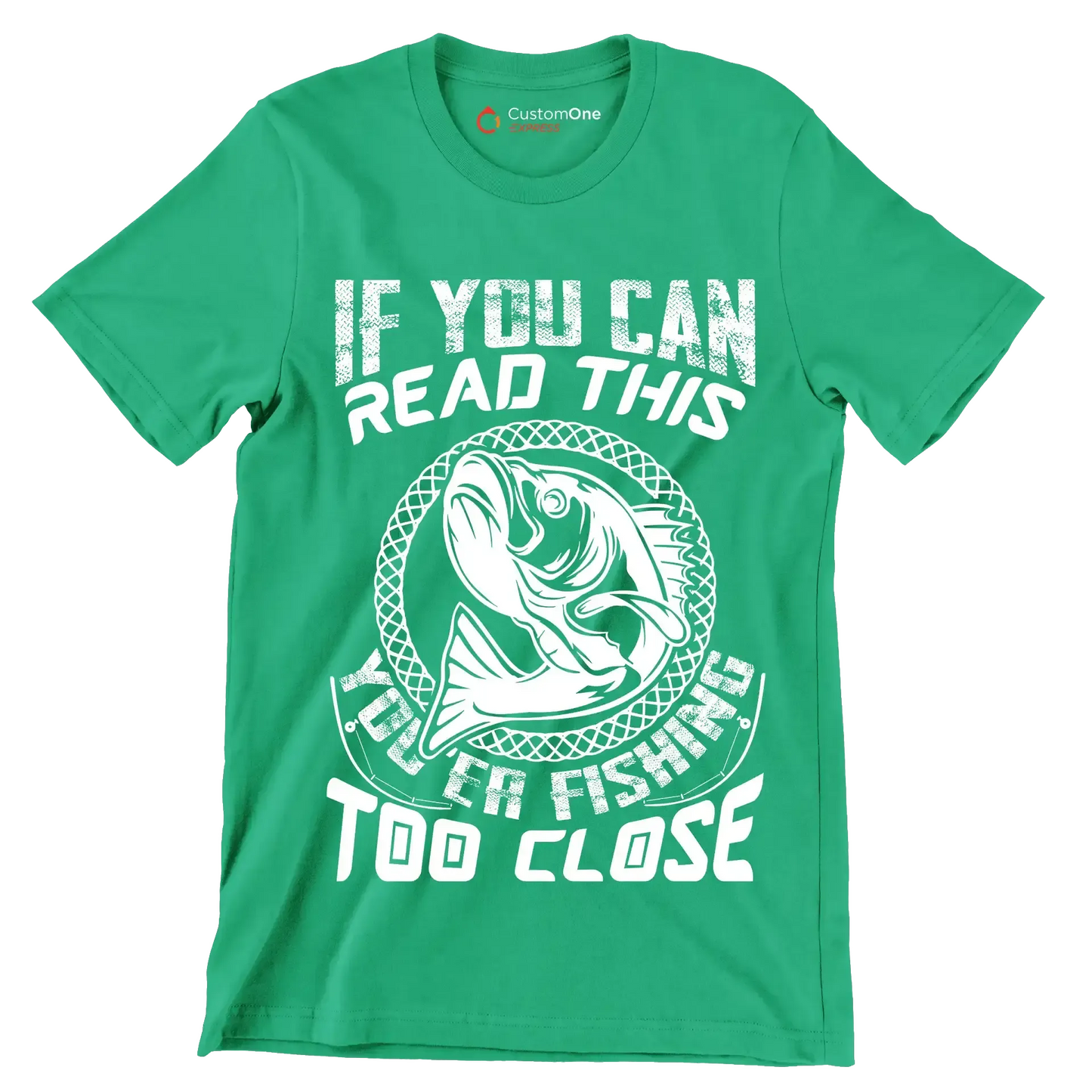 If you can read this you're fishing too close - Fishing Themed T-Shirt-Green-S-Custom One Express
