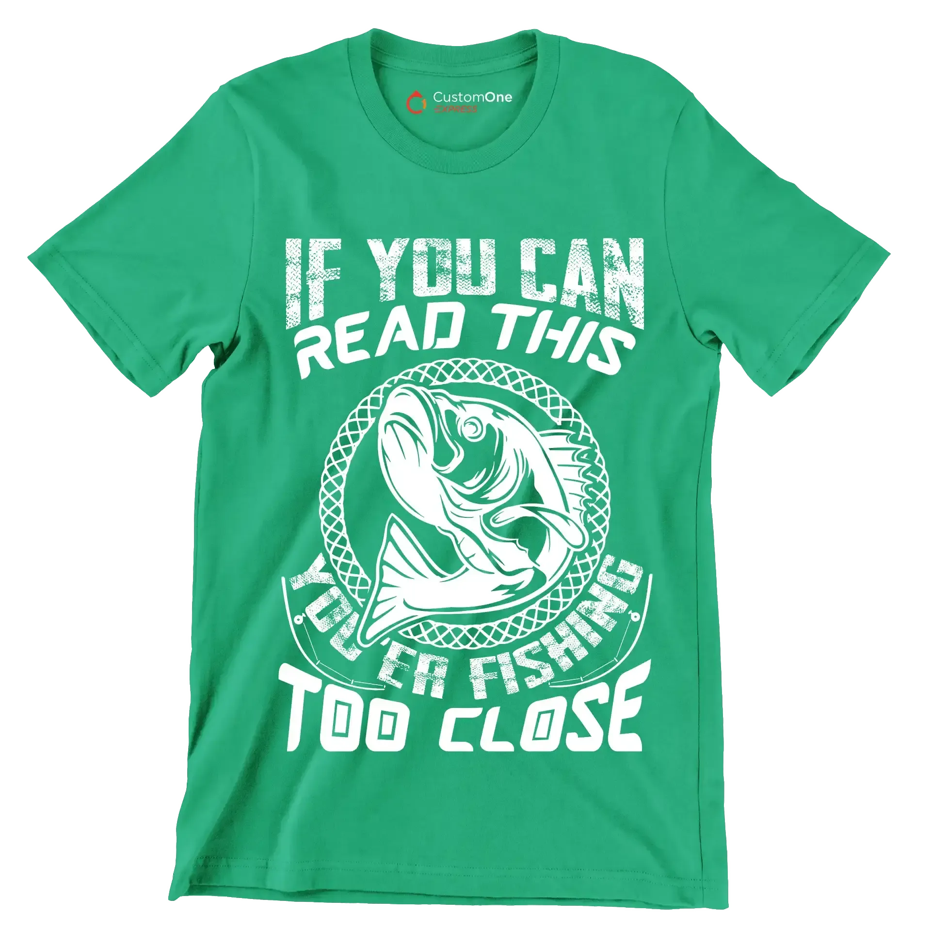 If you can read this you're fishing too close - Fishing Themed T-Shirt-Green-S-Custom One Express