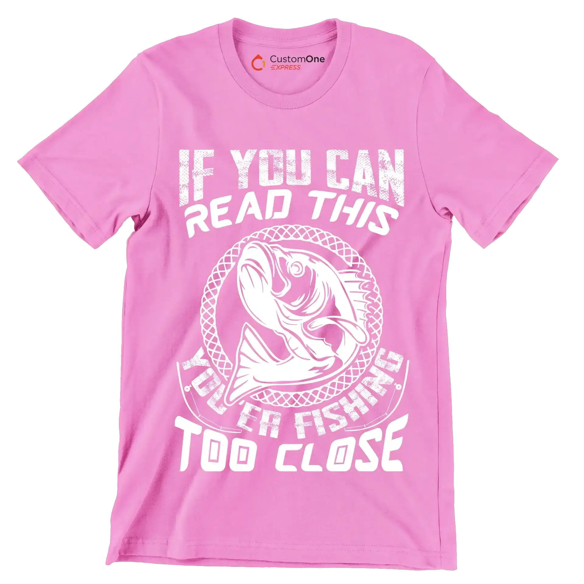 If you can read this you're fishing too close - Fishing Themed T-Shirt-Pink-S-Custom One Express