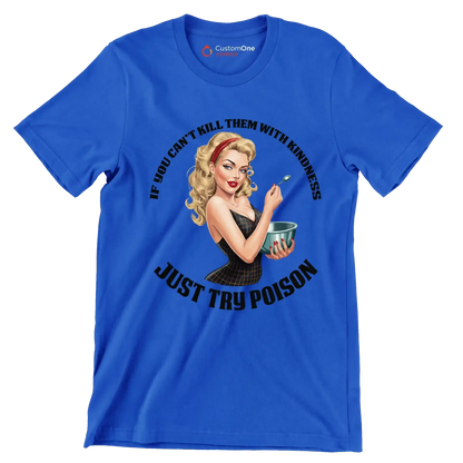 If you can't kill them with kindness just try poison - Retro Themed T-Shirt-Blue-S-Custom One Express