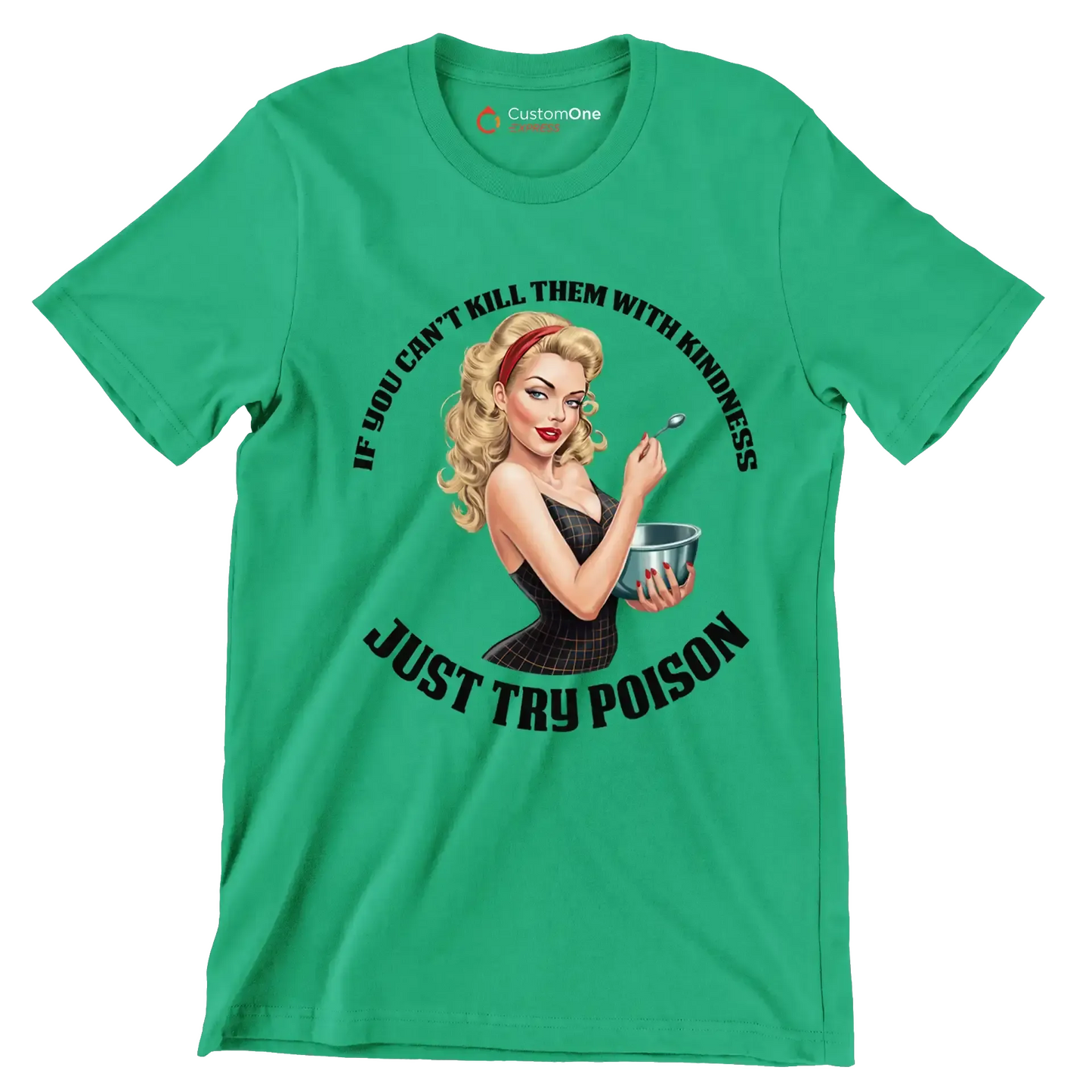 If you can't kill them with kindness just try poison - Retro Themed T-Shirt-Green-S-Custom One Express