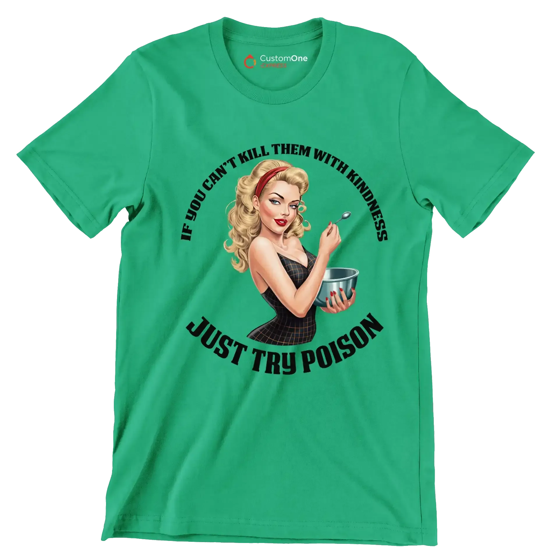 If you can't kill them with kindness just try poison - Retro Themed T-Shirt-Green-S-Custom One Express