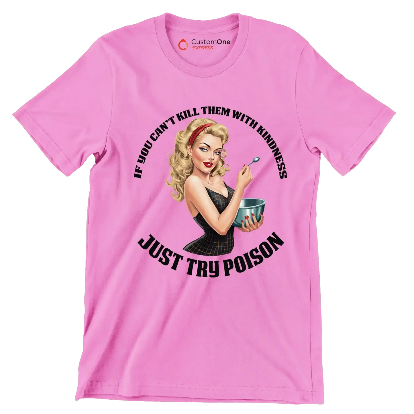 If you can't kill them with kindness just try poison - Retro Themed T-Shirt-Pink-S-Custom One Express