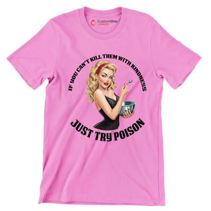 If you can't kill them with kindness just try poison - Retro Themed T-Shirt-Pink-S-Custom One Express