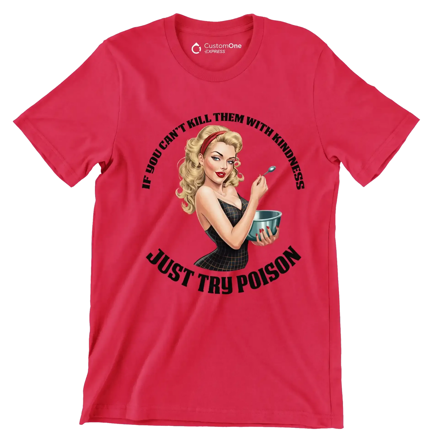 If you can't kill them with kindness just try poison - Retro Themed T-Shirt-Red-S-Custom One Express