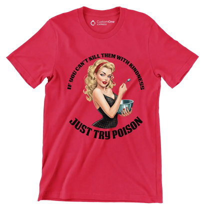 If you can't kill them with kindness just try poison - Retro Themed T-Shirt-Red-S-Custom One Express