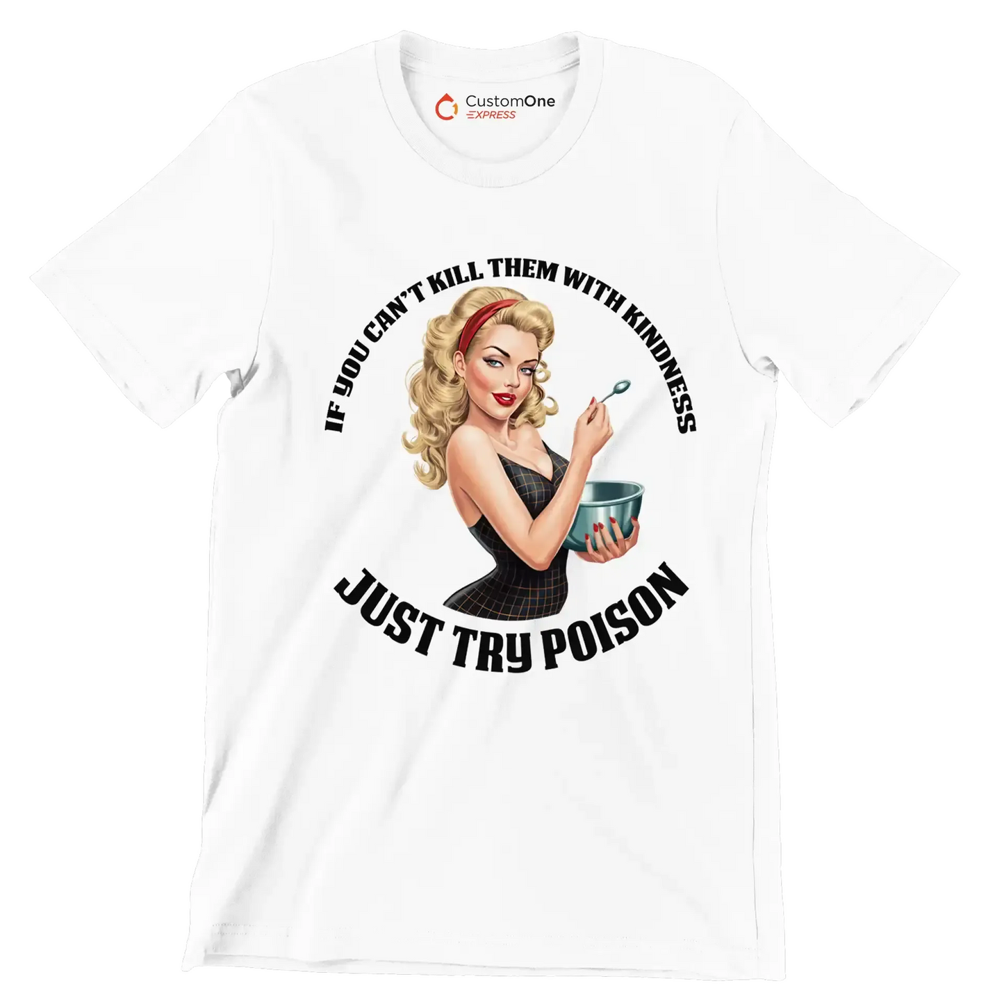 If you can't kill them with kindness just try poison - Retro Themed T-Shirt-White-S-Custom One Express