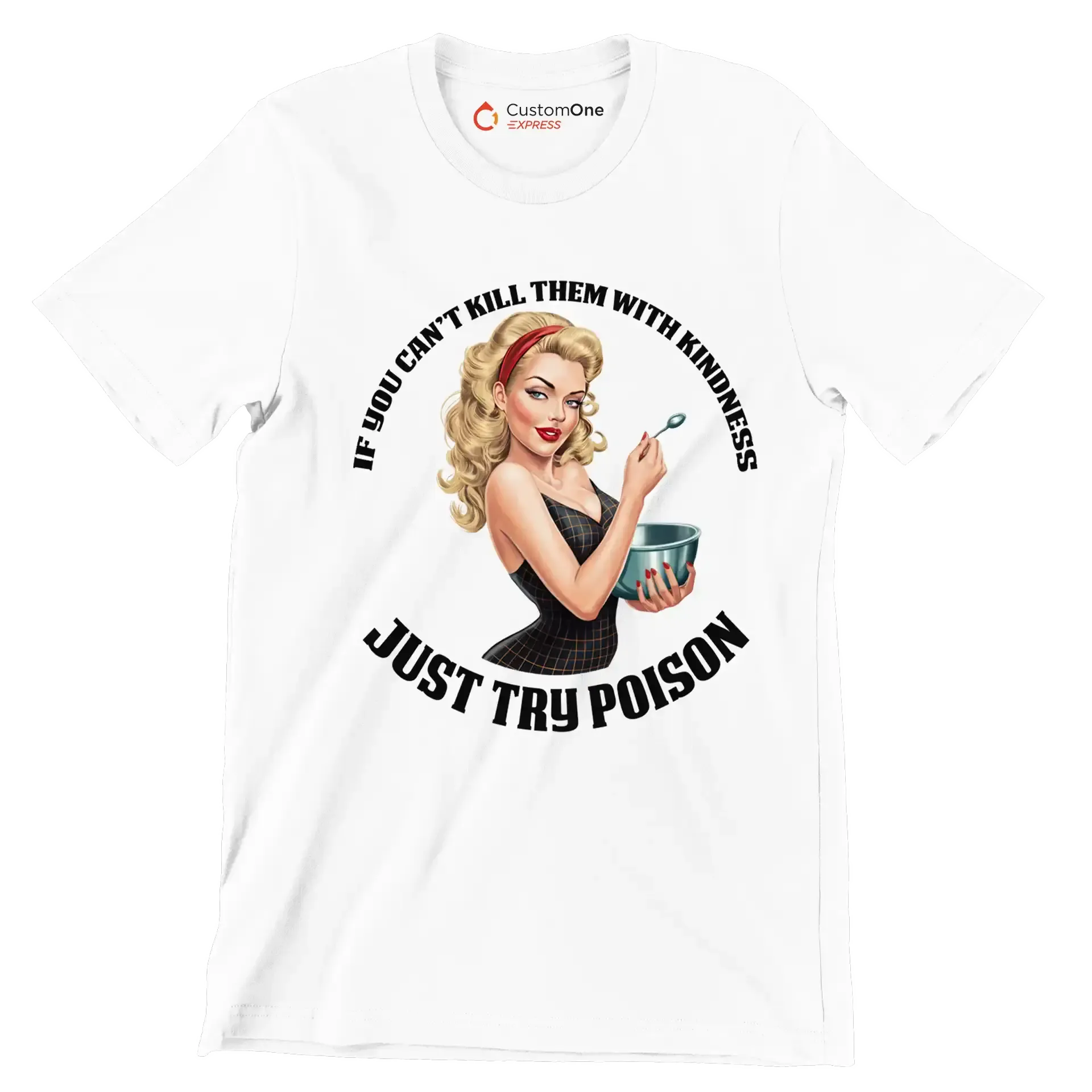 If you can't kill them with kindness just try poison - Retro Themed T-Shirt-White-S-Custom One Express