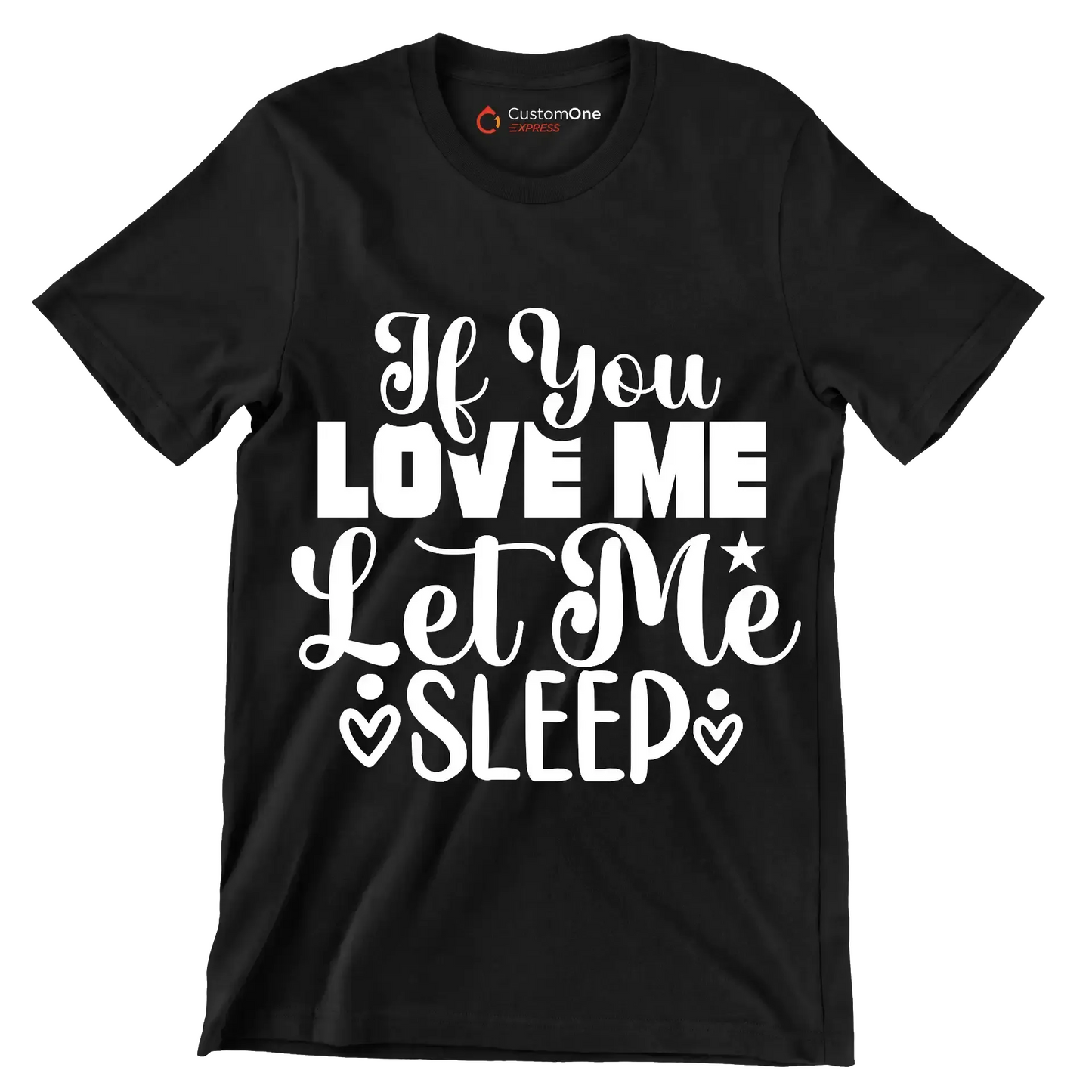 If you love me let me sleep - Sarcasm Themed T-Shirt-Black-S-Custom One Express