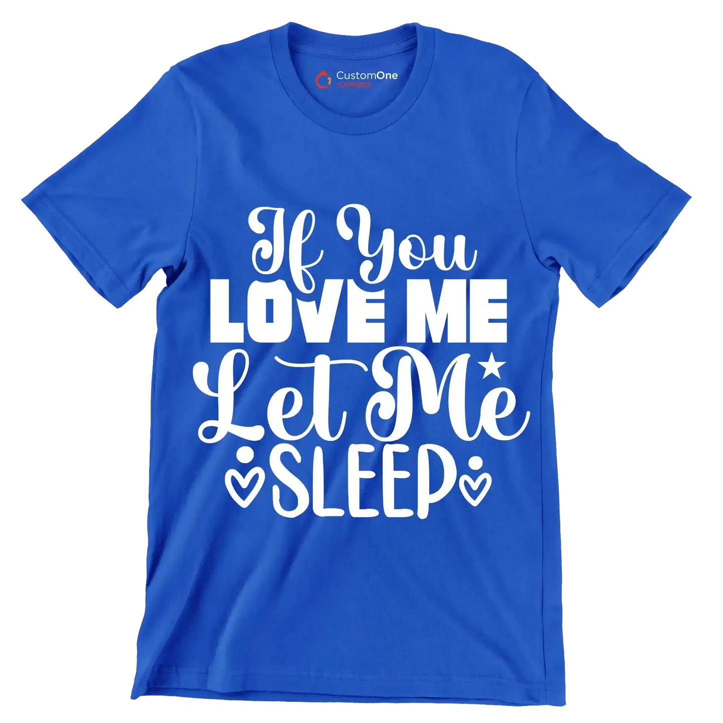If you love me let me sleep - Sarcasm Themed T-Shirt-Blue-S-Custom One Express