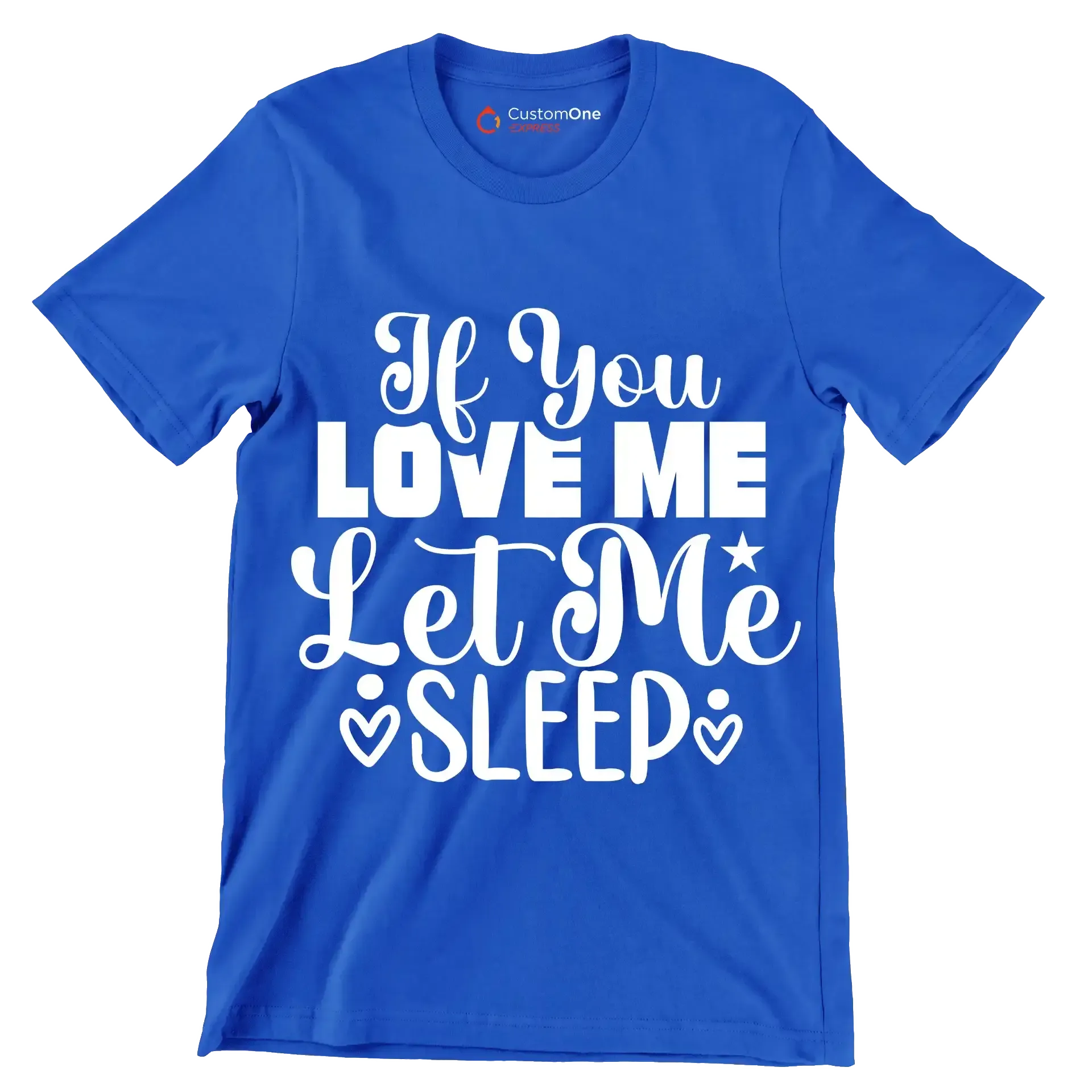 If you love me let me sleep - Sarcasm Themed T-Shirt-Blue-S-Custom One Express