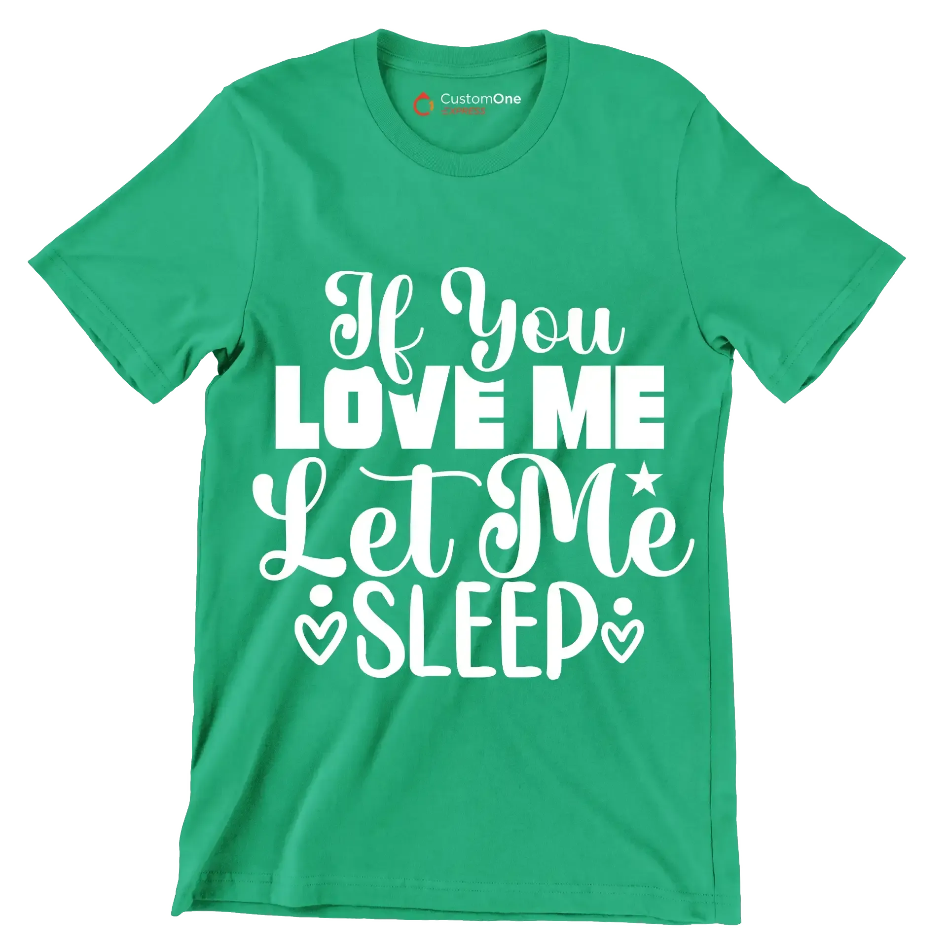 If you love me let me sleep - Sarcasm Themed T-Shirt-Green-S-Custom One Express