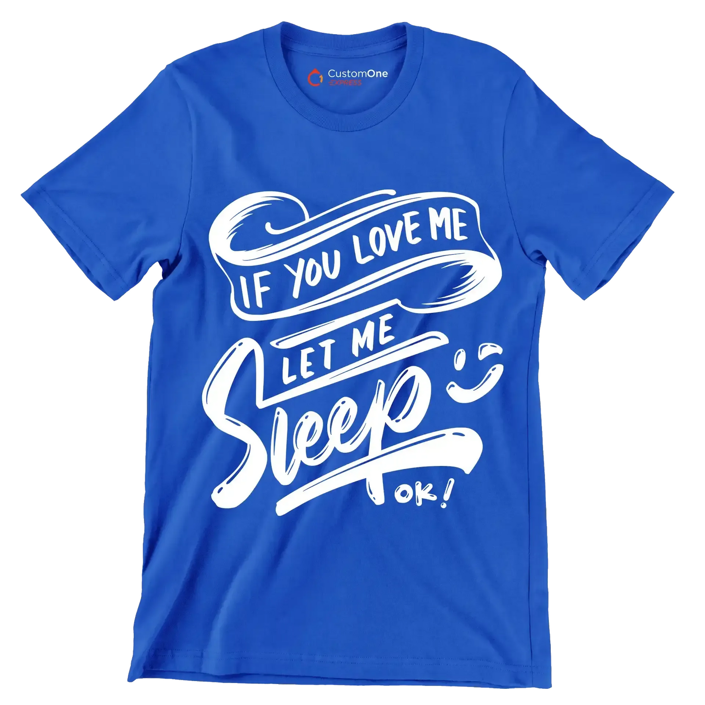 If you love me let me sleep ok - Sarcasm Themed T-Shirt-Blue-S-Custom One Express