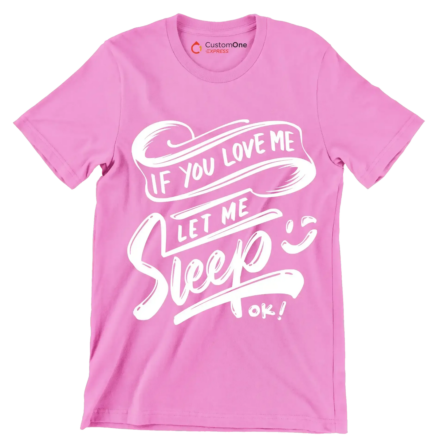 If you love me let me sleep ok - Sarcasm Themed T-Shirt-Pink-S-Custom One Express