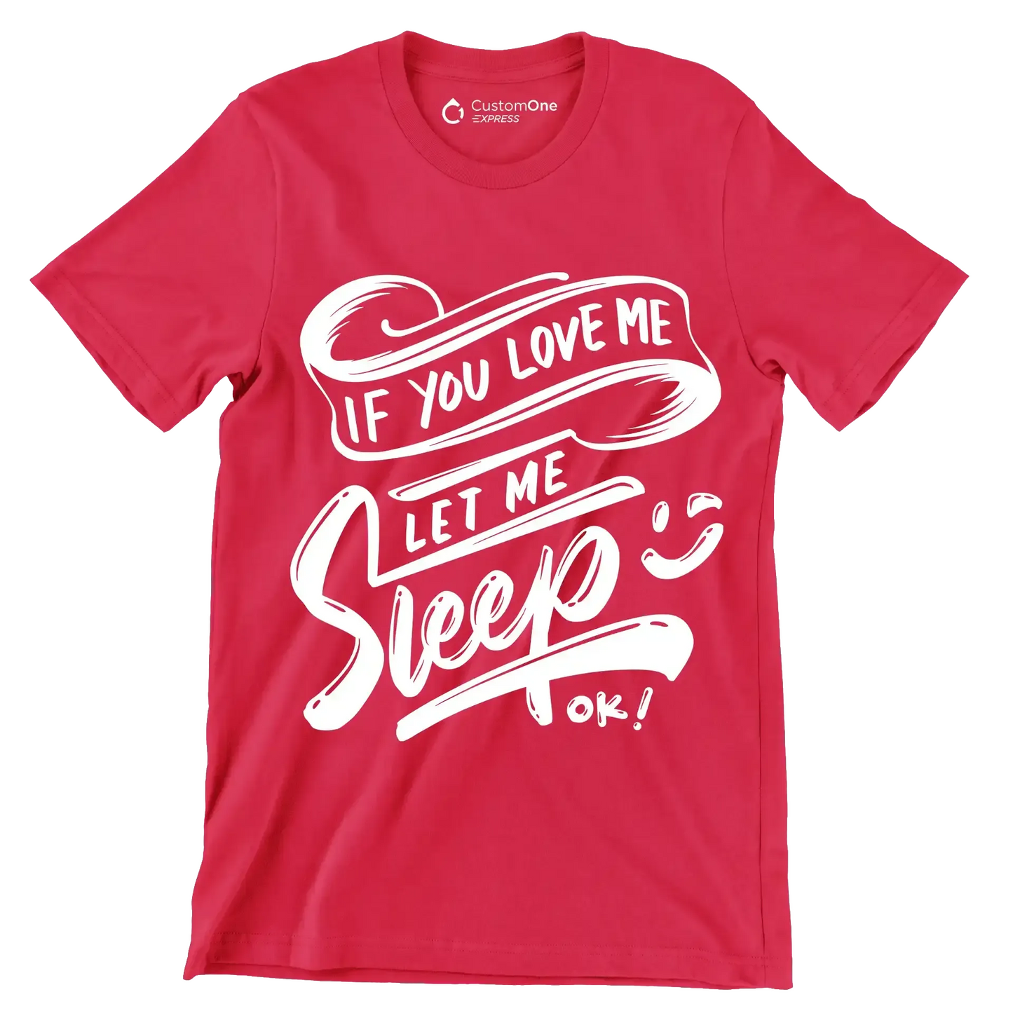 If you love me let me sleep ok - Sarcasm Themed T-Shirt-Red-S-Custom One Express