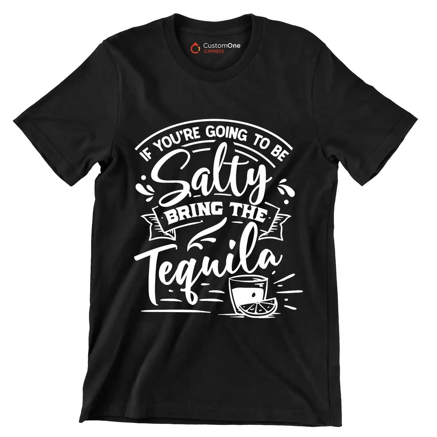 If you're going to be salty bring the tequila - Sarcasm Themed T-Shirt-Black-S-Custom One Express