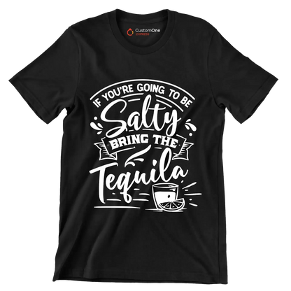 If you're going to be salty bring the tequila - Sarcasm Themed T-Shirt-Black-S-Custom One Express