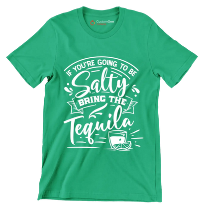 If you're going to be salty bring the tequila - Sarcasm Themed T-Shirt-Green-S-Custom One Express