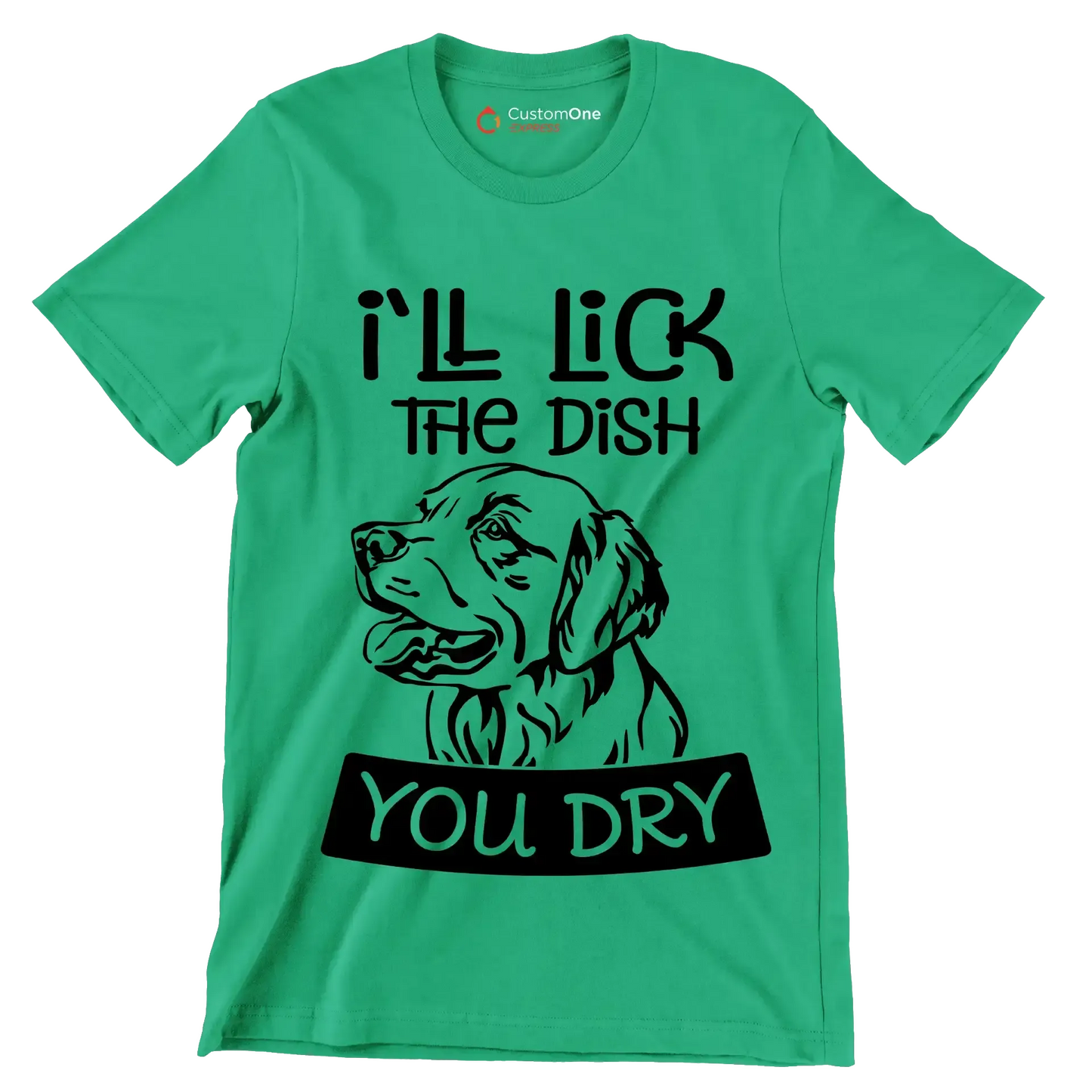 I'll lick the dish you dry - Dog Themed T-Shirt-Green-S-Custom One Express