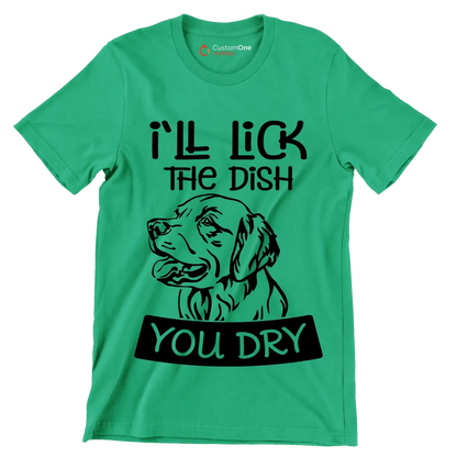 I'll lick the dish you dry - Dog Themed T-Shirt-Green-S-Custom One Express