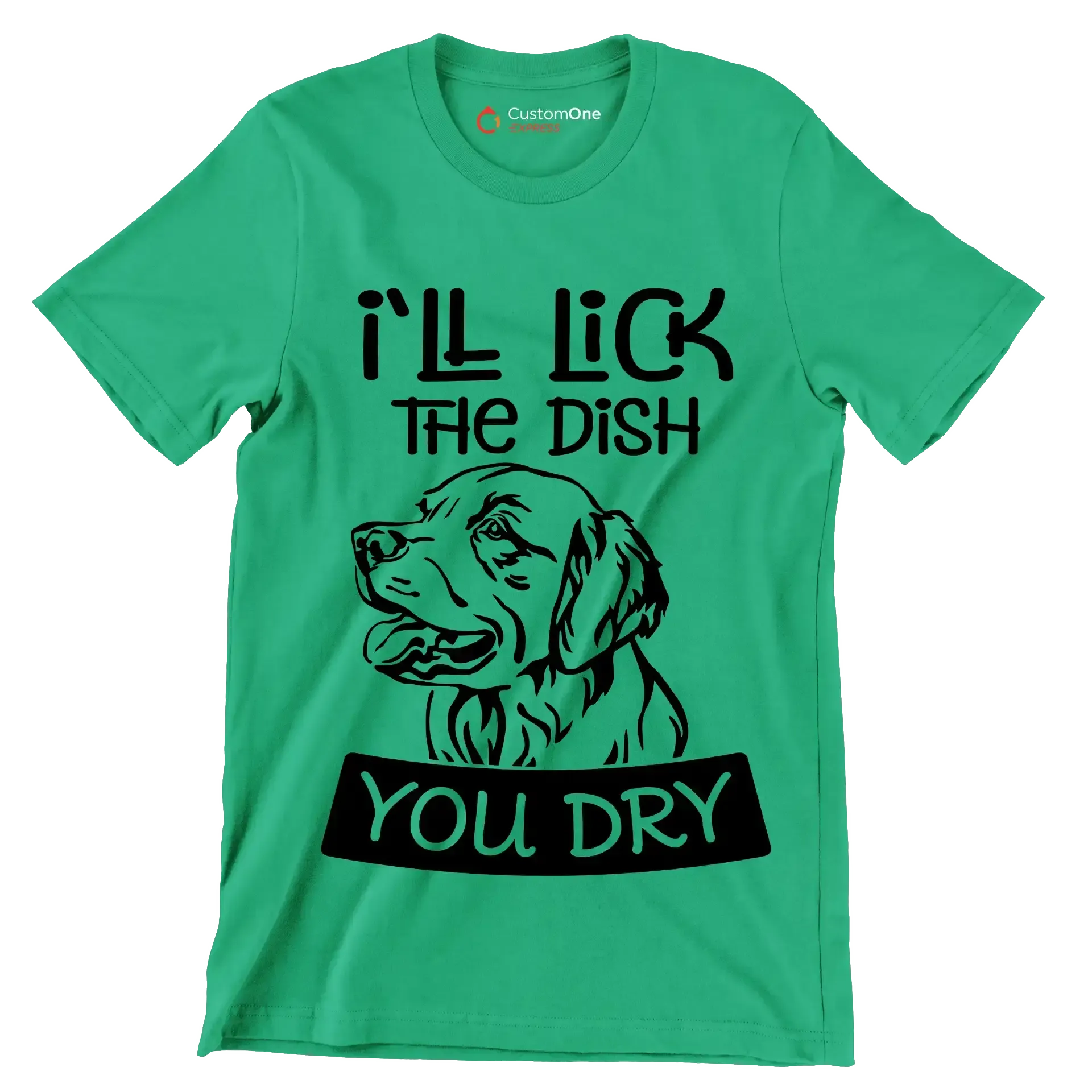 I'll lick the dish you dry - Dog Themed T-Shirt-Green-S-Custom One Express