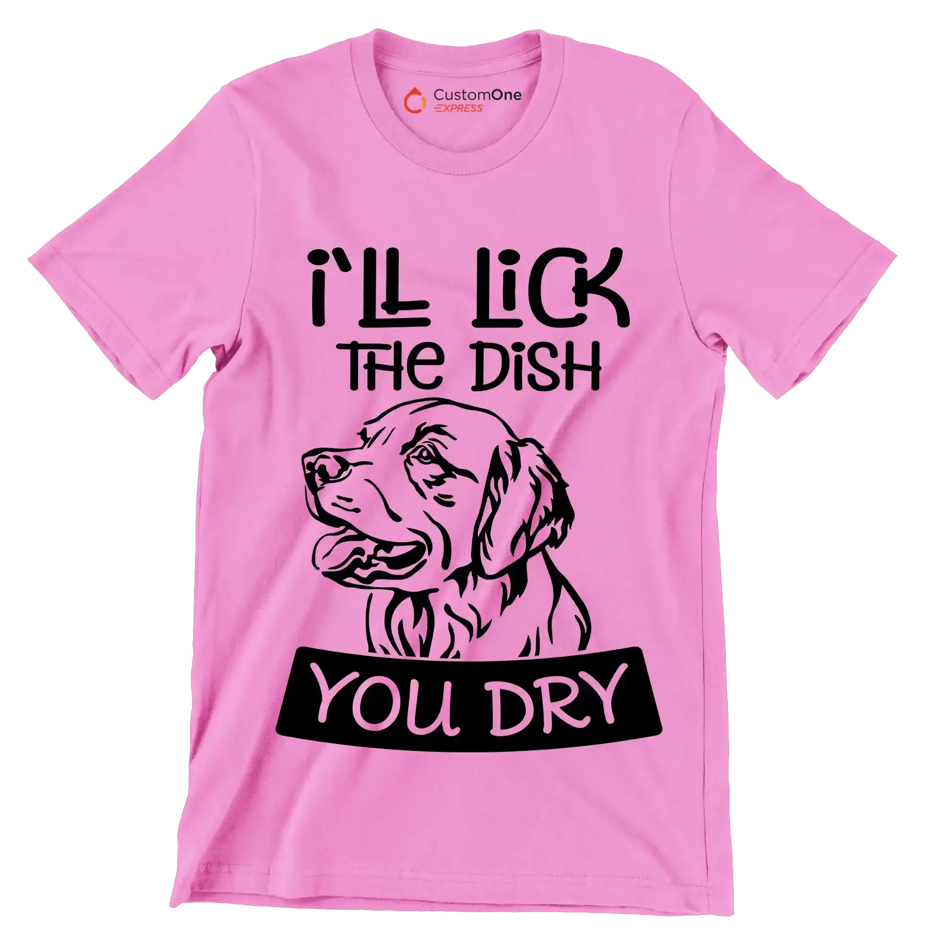 I'll lick the dish you dry - Dog Themed T-Shirt-Pink-S-Custom One Express