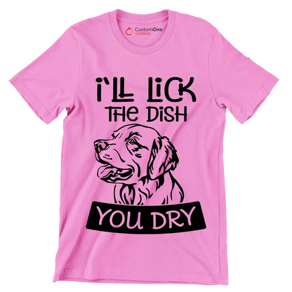 I'll lick the dish you dry - Dog Themed T-Shirt-Pink-S-Custom One Express