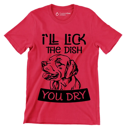 I'll lick the dish you dry - Dog Themed T-Shirt-Red-S-Custom One Express