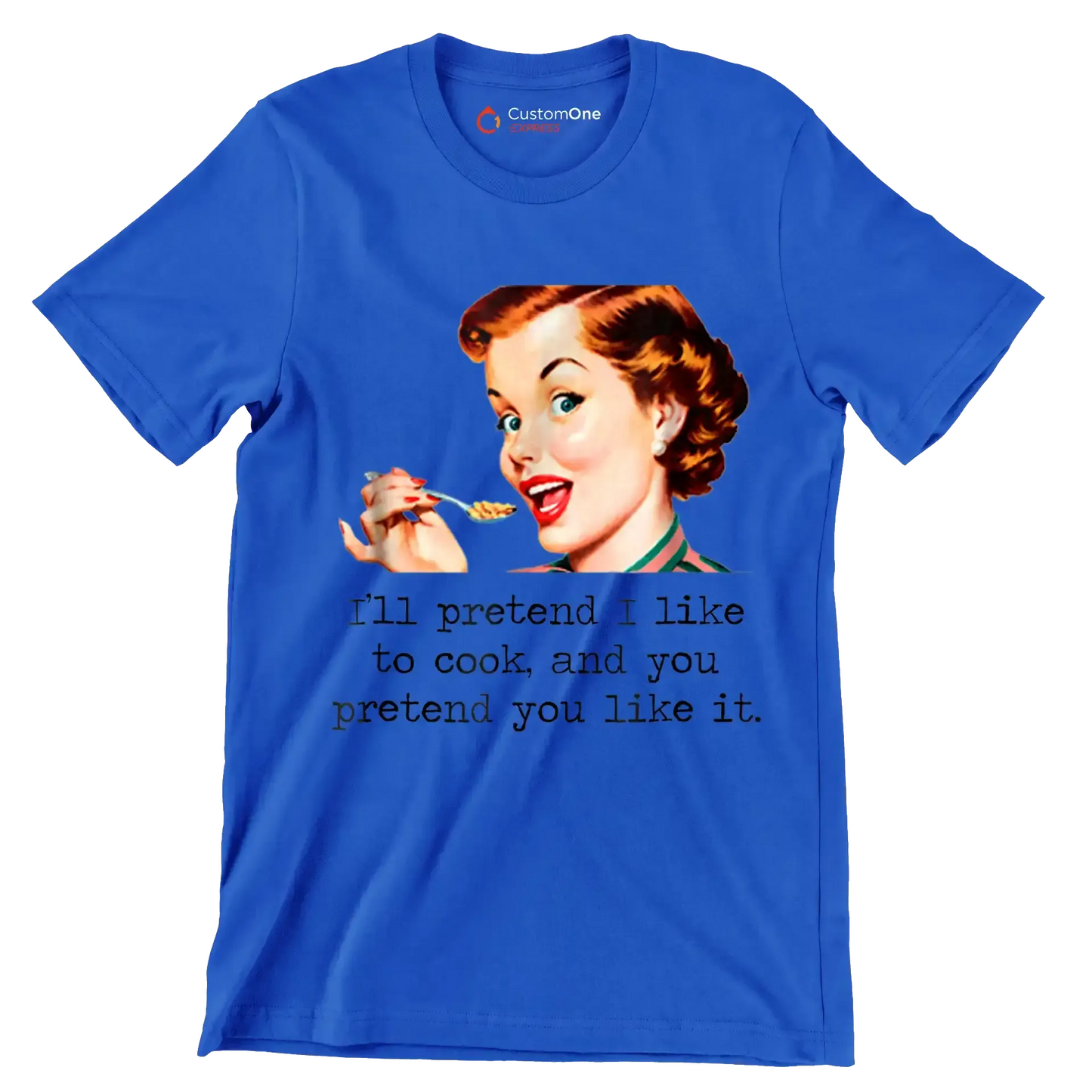 I'll pretend I like to cook, and you pretend you like it - Retro Themed T-Shirt-Blue-S-Custom One Express