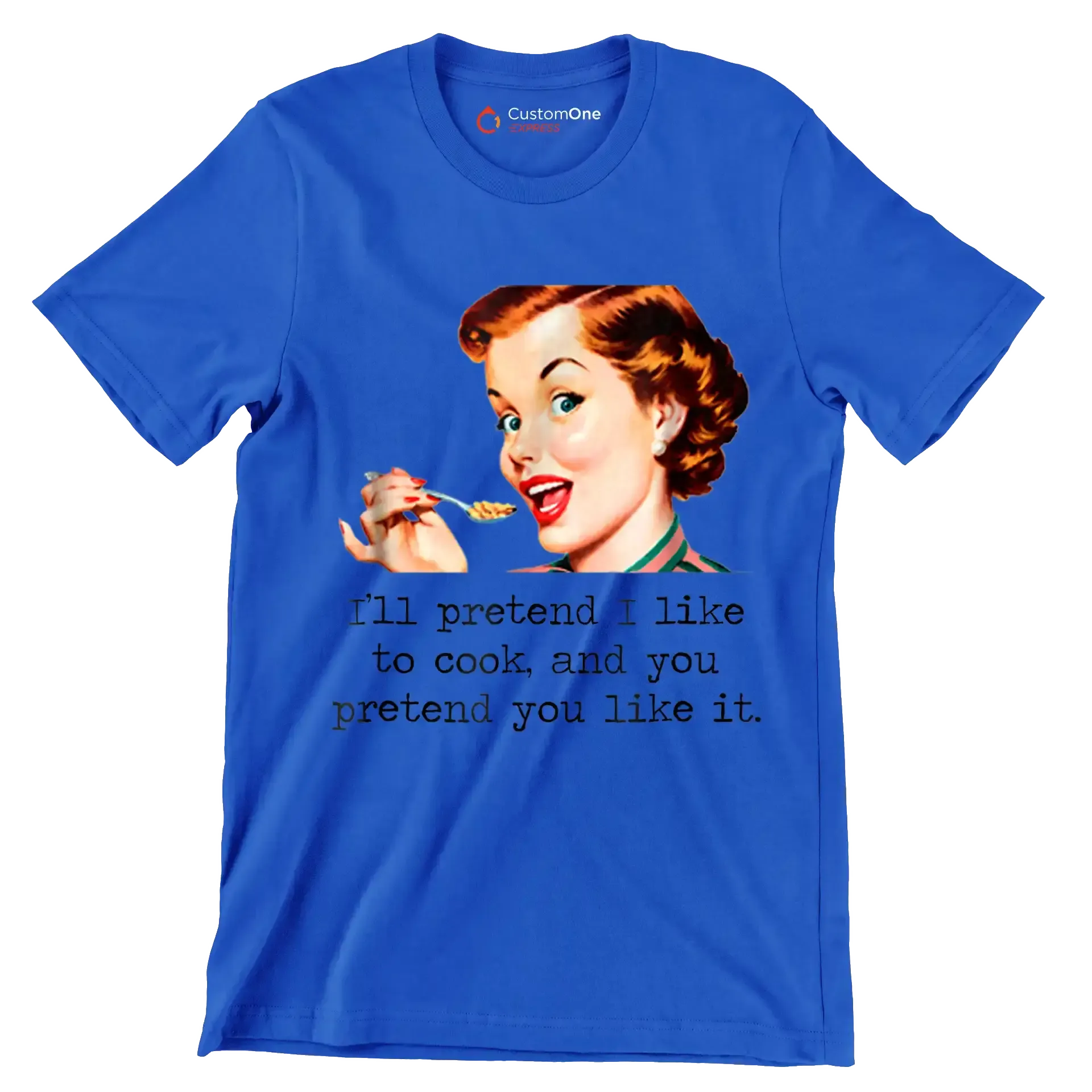 I'll pretend I like to cook, and you pretend you like it - Retro Themed T-Shirt-Blue-S-Custom One Express