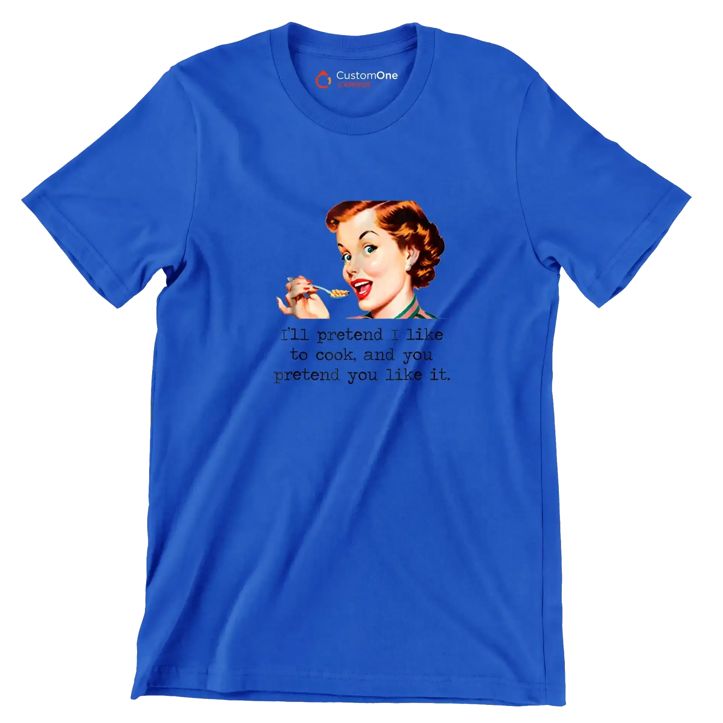 I'll pretend I like to cook, and you pretend you like it - Retro Themed T-Shirt-Blue-S-Custom One Express