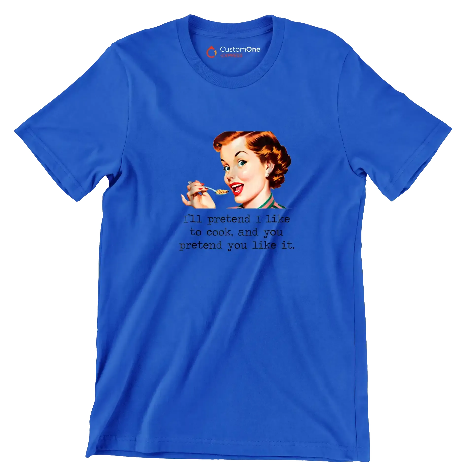 I'll pretend I like to cook, and you pretend you like it - Retro Themed T-Shirt-Blue-S-Custom One Express