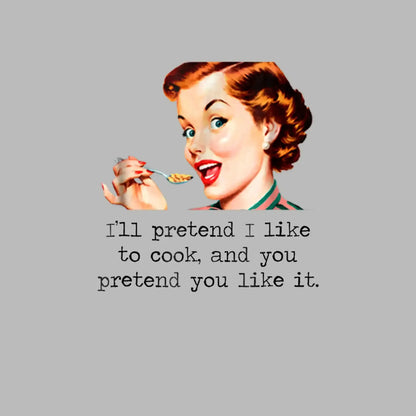 I'll pretend I like to cook, and you pretend you like it - Retro Themed T-Shirt-Blue-S-Custom One Express