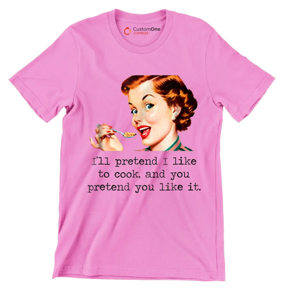 I'll pretend I like to cook, and you pretend you like it - Retro Themed T-Shirt-Blue-S-Custom One Express