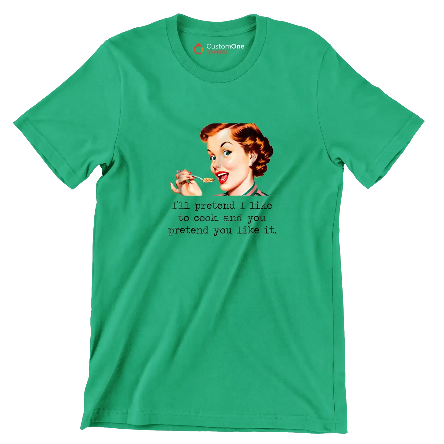 I'll pretend I like to cook, and you pretend you like it - Retro Themed T-Shirt-Green-S-Custom One Express