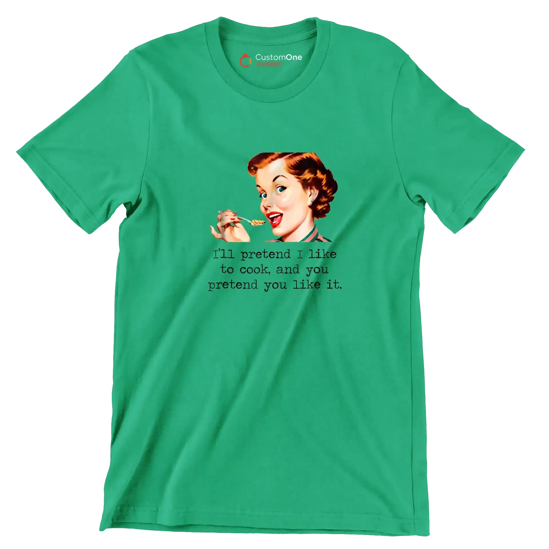 I'll pretend I like to cook, and you pretend you like it - Retro Themed T-Shirt-Green-S-Custom One Express