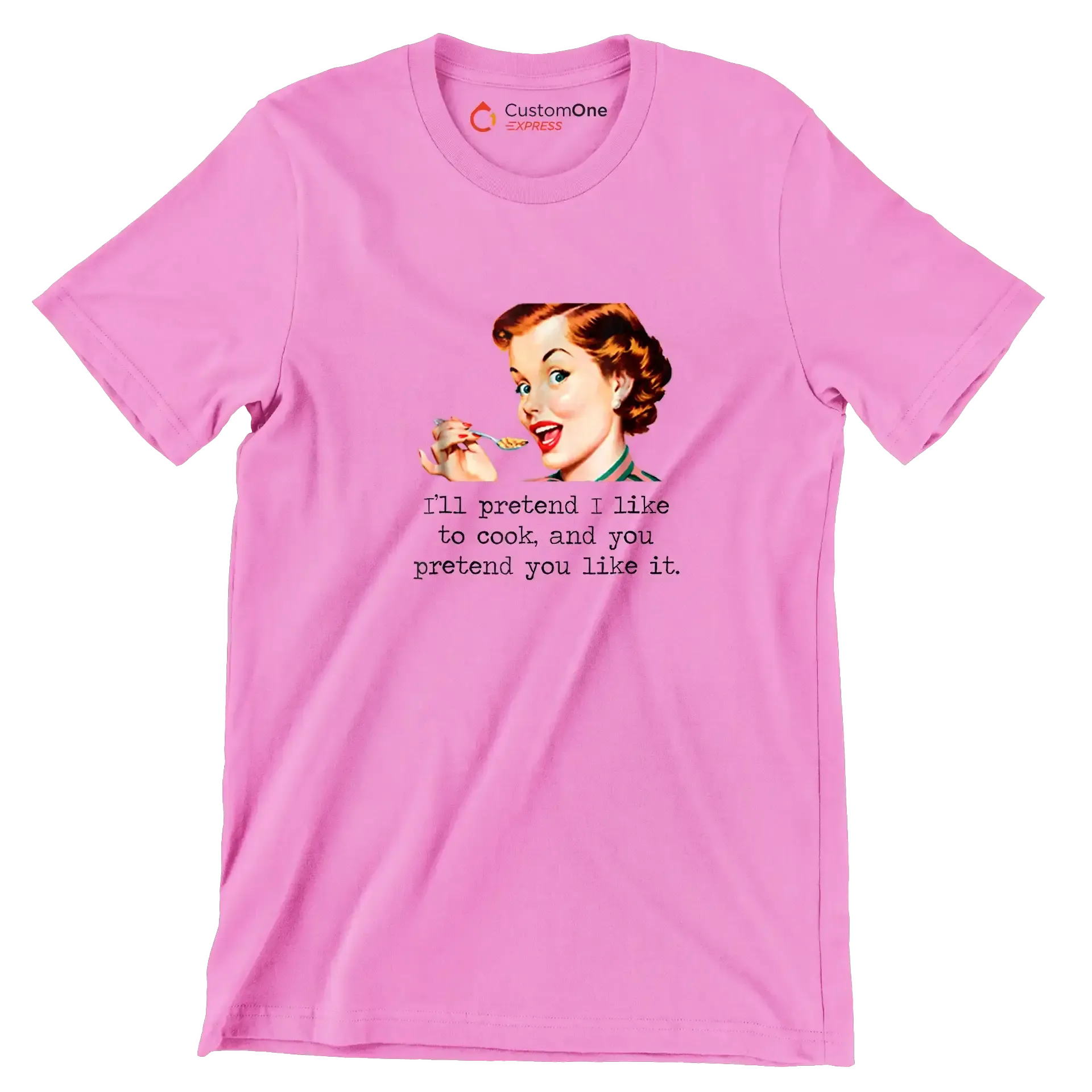 I'll pretend I like to cook, and you pretend you like it - Retro Themed T-Shirt-Pink-S-Custom One Express