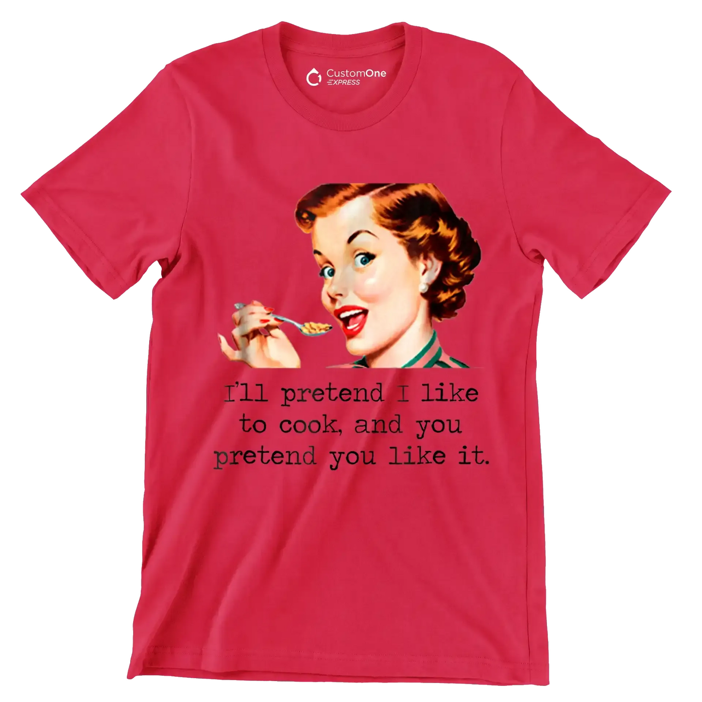 I'll pretend I like to cook, and you pretend you like it - Retro Themed T-Shirt-Red-S-Custom One Express