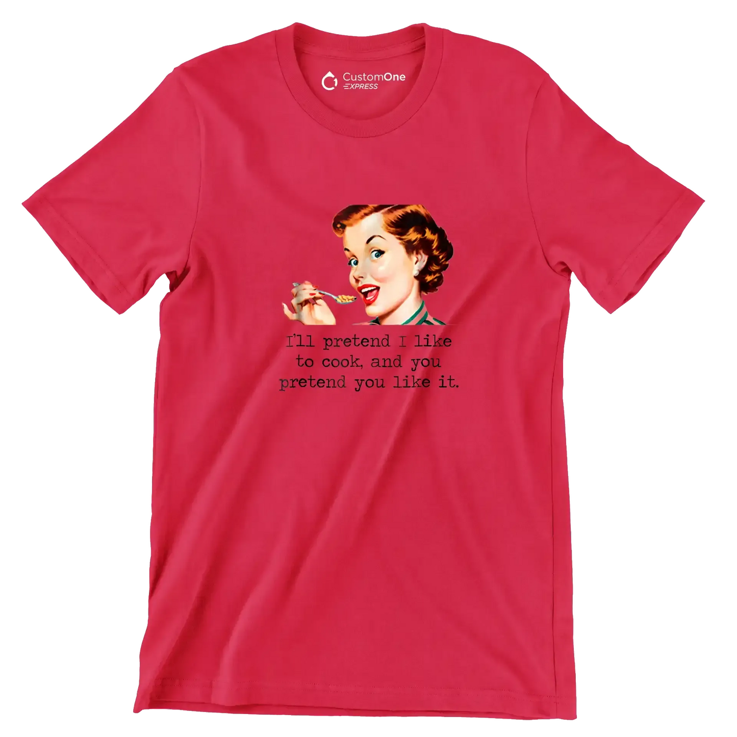 I'll pretend I like to cook, and you pretend you like it - Retro Themed T-Shirt-Red-S-Custom One Express