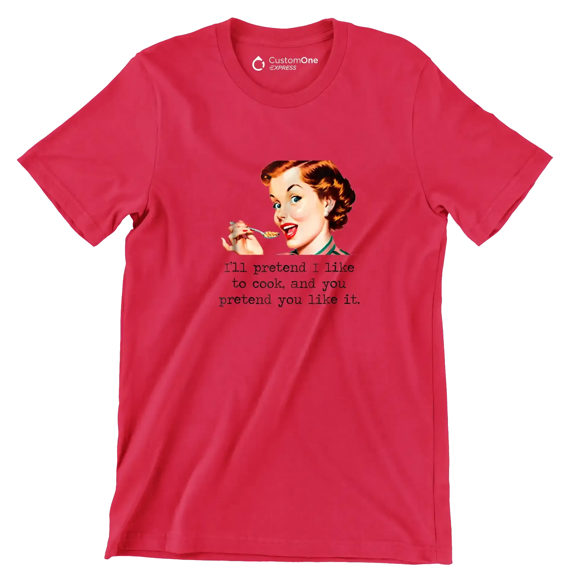 I'll pretend I like to cook, and you pretend you like it - Retro Themed T-Shirt-Red-S-Custom One Express