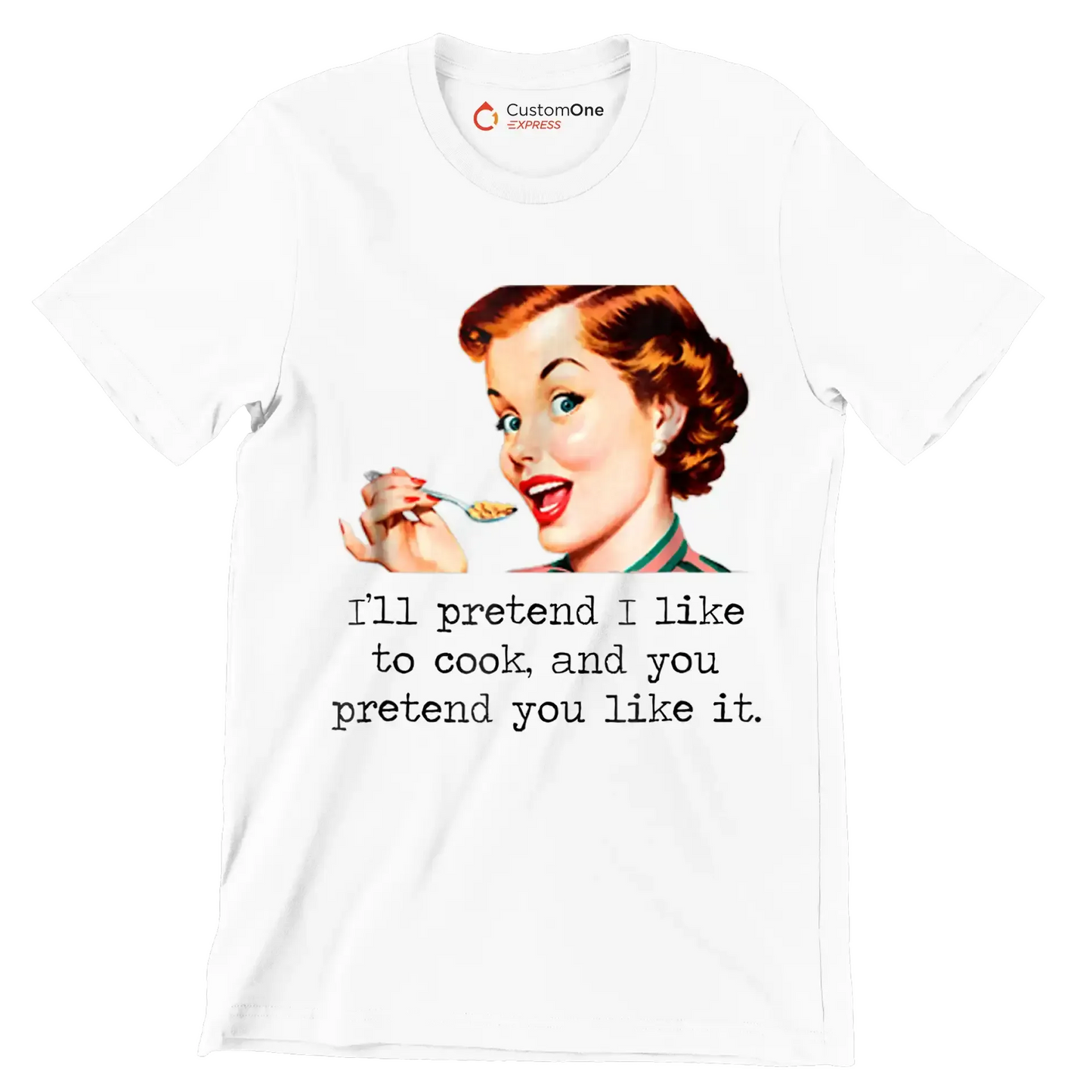 I'll pretend I like to cook, and you pretend you like it - Retro Themed T-Shirt-White-S-Custom One Express