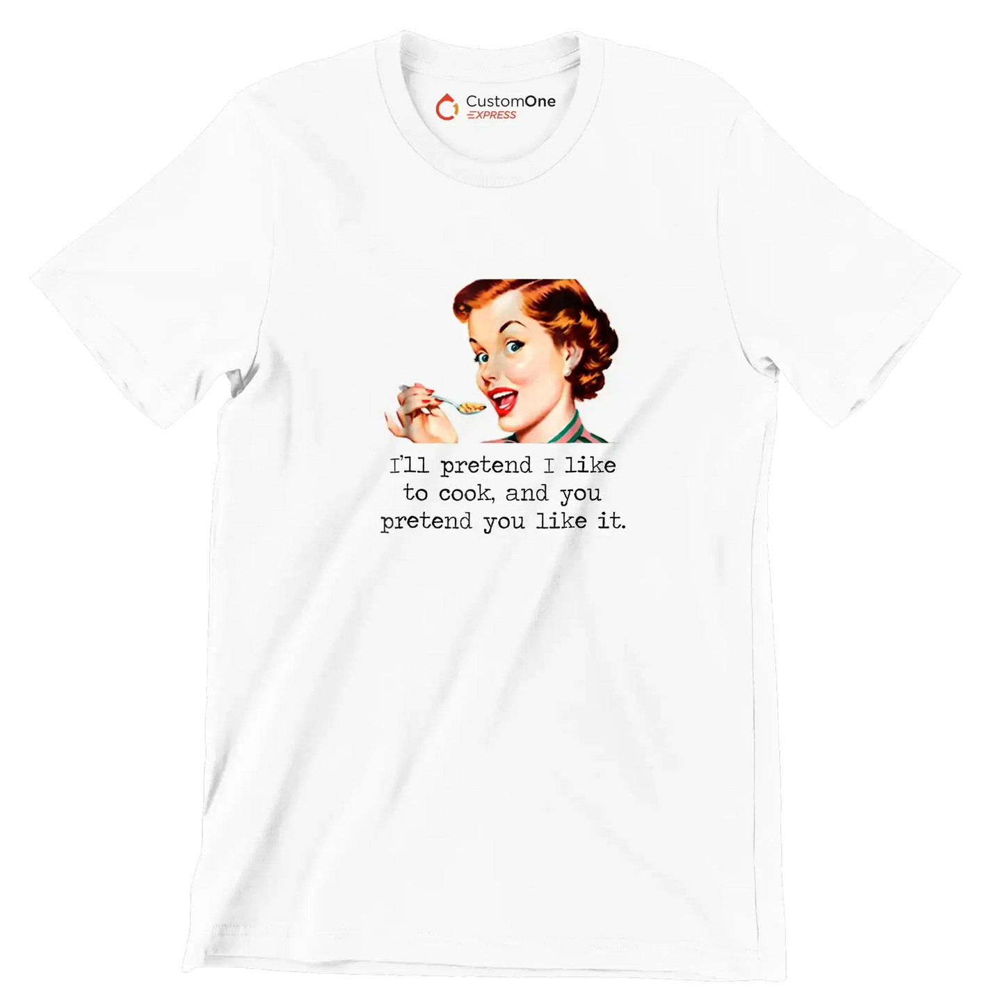 I'll pretend I like to cook, and you pretend you like it - Retro Themed T-Shirt-White-S-Custom One Express